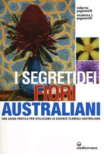 I segreti dei fiori australiani Una guida pratica per le essenze Pagnanelli Medi