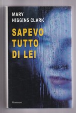 Libro Sapevo Tutto di Leo Mary Higgins Clark M16 #
