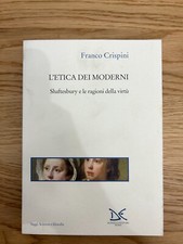 L'ETICA DEI MODERNI SHAFTESBURY E LE RAGIONI DELLA VIRTU' FRANCO CRISPINI 2001