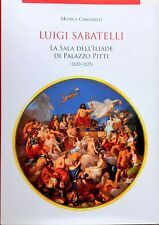 Firenze, LUIGI SABATELLI. La Sala dell'Iliade di Palazzo Pitti 1820-1825