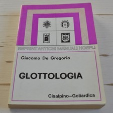 GIACOMO DE GREGORIO GLOTTOLOGIA ANASTATICA REPRINT ANTICHI MANUALI HOEPLI 105