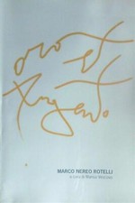 ORO E ARGENTO NEREO ROTELLI MARCO GALLERIA D'ARTE SOAVE 2007  BROSSURA