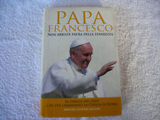 PAPA  FRANCESCO INON ABBIATE PAURA DELLA TENEREZZA NEWTON EDITORI