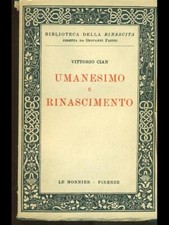 UMANESIMO E RINASCIMENTO LETTERATURA/CRITICA/STORIA VITTORIO CIAN LE MONNIER