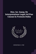 Eybe - Diss. Iur. Inaug. De Interpretatione Legati Ad Pias Causas In F - P555z