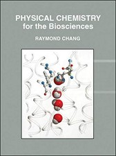 PHYSICAL CHEMISTRY FOR THE BIOSCIENCES By Raymond Chang - Hardcover