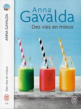 Des vies en mieux. Billie, Mathilde et Yann. Anna Gavalda. 2016. .