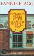 POMODORI VERDI FRITTI AL CAFFE DI WHISTLE STOP FANNIE FLAG - SONZOGNO 1993