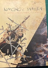 KIMONO E SAMURAI  IL GESTO, L’ELEGANZA, LO SPIRITO A CURA  ALESSANDRO SCHIAVETTI