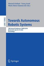 Towards Autonomous Robotic Systems : 19th Annua. Manuel, Assaf, Giannaccini<|
