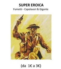 SUPER EROICA - 1€ l'uno -