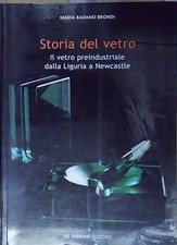 Badano brondi STORIA DEL VETRO. IL VETRO PREINDUSTRIALE DALLA LIGURIA A NEWCASTL