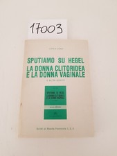 SPUTIAMO SU HEGEL LA DONNA CLITORIDEA E LA DONNA VAGINALE - Carla Lonzi / 1978