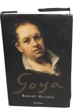 Goya Robert Hughes Prima Edizione Mondadori 2005 Ita Arte biografia illustrato