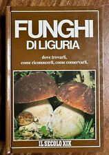 Funghi di Liguria - Dove Trovarli, Come Riconoscerli, Come Conservarli - 1991