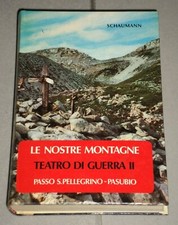 Schaumann "LE NOSTRE MONTAGNE - TEATRO DI GUERRA II" Ed. Ghedina (WW1)