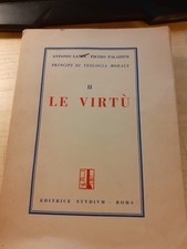 PRINCIPI DI TEOLOGIA MORALE LE VIRTU' VOL 2 - LANZA ATNTONIO, PALAZZINI PIETRO