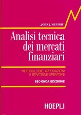 Analisi tecnica dei mercati finanziari. Metodologie, applicazioni e strate...
