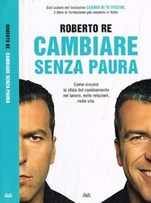 Cambiare senza paura. . Roberto Re. 2015. .