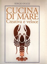 CUCINA DI MARE. Creativa e veloce - POZZI SERGIO - L'ARTIERE 1998