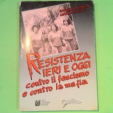 RESISTENZA IERI E OGGI CONTRO IL FASCISMO E CONTRO LA MAFIA DI BELLA GARUFI