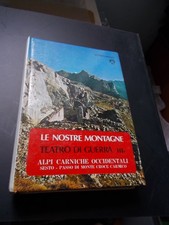 LE NOSTRE MONTAGNE. TEATRO DI GUERRA III °-Alpi Carniche occidentali 1978 OTTIMO