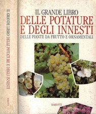 Il grande libro delle potature e degli innesti delle piante da frutto e ornament