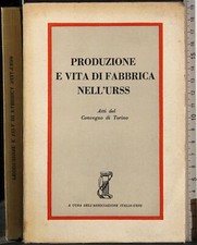 PRODUZIONE E VITA DI FABBRICA NELL'URSS. AA.VV. URSS.