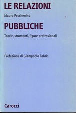  Le relazioni pubbliche. Teorie, strumenti, figure professionali