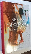 NICHOLAS SPARKS-LA VITA IN DUE-1^ED.2017 SPERLING & KUPFER-SUPER OTTIMO