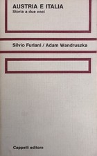 FURLANI SILVIO - WANDRUSZKA ADAM AUSTRIA E ITALIA. STORIA A DUE VOCI 1974 Cappe