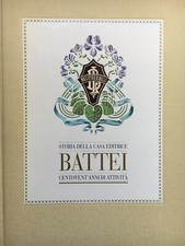 Roberto Lasagni, Storia casa editrice Battei. Centovent'anni di attività, Battei