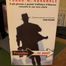 PRENDIMI... SE PUOI! - Frank W. Abagnale - PIEMME 2003 prima edizione