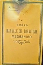 NUOVO MANUALE DEL TORNITORE MECCANICO ARNEODO EDITORE  191O TORINO
