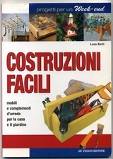 COSTRUZIONI FACILI Mobili e complementi d'arredo.. di Luca Berti De Vecchi A06