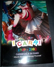 Berardi/Piccinetti - I carri 1949-2002 Carnevale di Fano - Illustrato