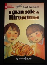 Libro di KARL BRUCKNER - IL GRAN SOLE DI HIROSHIMA - GIUNTI JUNIOR raro Italiano