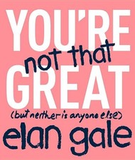 Elan Gale You're Not That