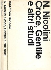 Croce, Gentile e altri studi. . Nicola Nicolini. 1973. .