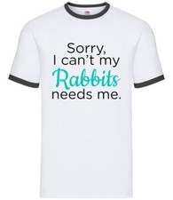 Sorry I Can'T My Conigli Needs