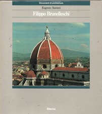 Filippo Brunelleschi Electa Documenti di architettura Eugenio Battisti