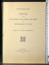STUDI ALLA STORIA E CRITICA DEL TESTO METAMORFOSI D'OVIDIO. BERNARDINI. NERI.