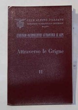 SAIBENE Attraverso le Grigne 1956 Collana Itiner naturalisti attraverso le Alpi