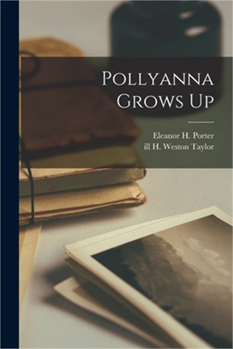 Pollyanna grows paperback - pollyanna, (paperback