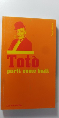 Totò parli come badi a - badi,