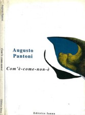 Com'è - come  - non - è. . Augusto Pantoni. 2003. .