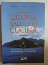 Ricettari, Cucina Ligure  AA.VV. "LIGURIA SALUTE IN CUCINA" SAGEP, Genova  2015