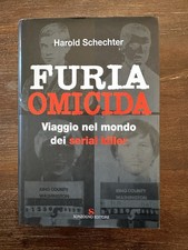 Harold Schechter FURIA OMOCIDA - Viaggio nel mondo dei serial killer - Sonzogno