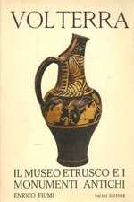 Volterra. Il Museo etrusco e i