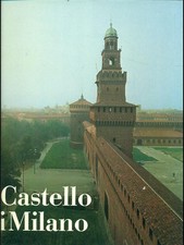 IL CASTELLO DI MILANO ARTE ILLUSTRATI GIULAI BOLOGNA FEDERICO MOTTA EDITORE
